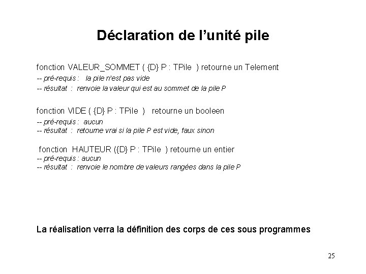 Déclaration de l’unité pile fonction VALEUR_SOMMET ( {D} P : TPile ) retourne un