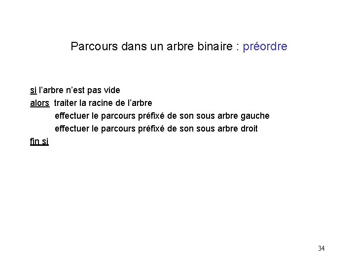 Parcours dans un arbre binaire : préordre si l’arbre n’est pas vide alors traiter
