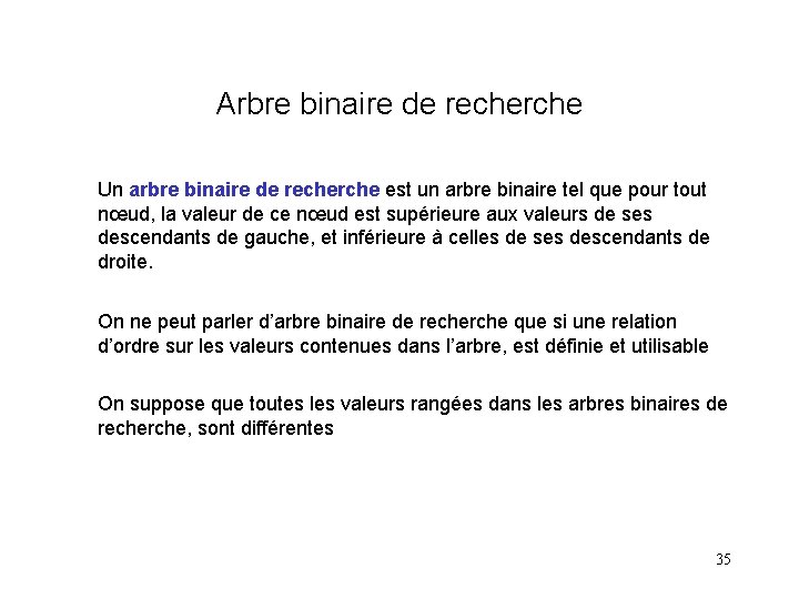Arbre binaire de recherche Un arbre binaire de recherche est un arbre binaire tel