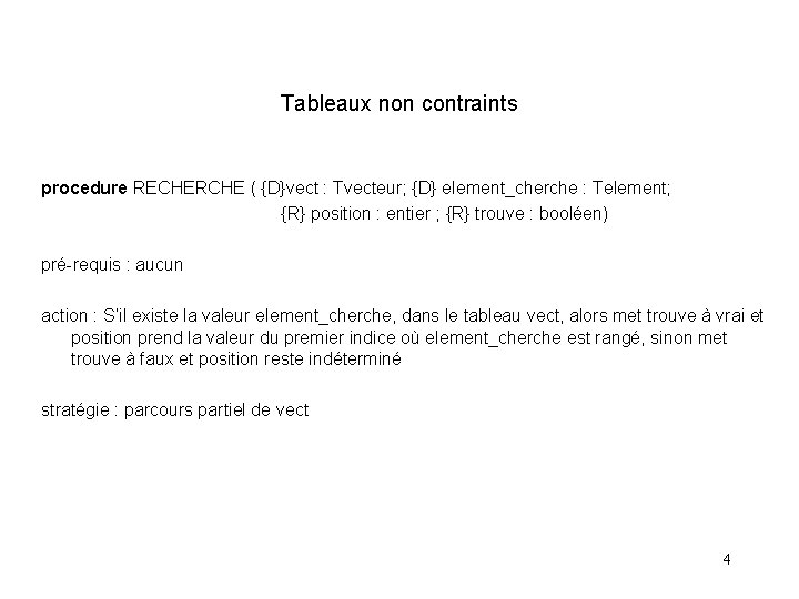 Tableaux non contraints procedure RECHERCHE ( {D}vect : Tvecteur; {D} element_cherche : Telement; {R}
