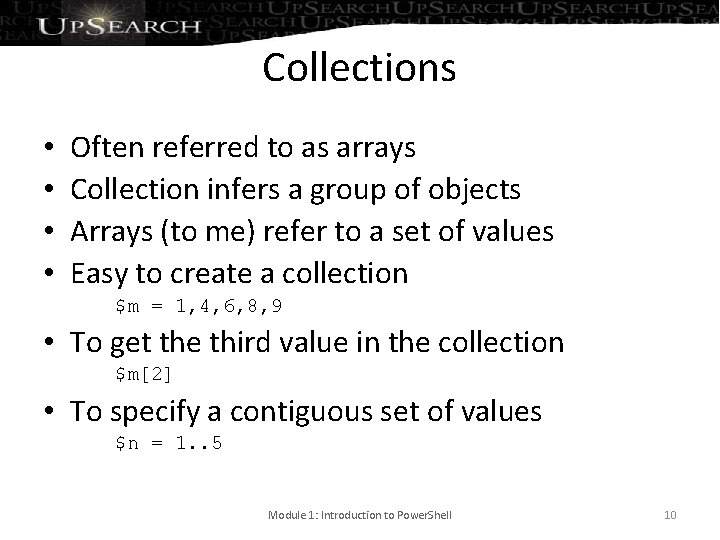 Collections • • Often referred to as arrays Collection infers a group of objects