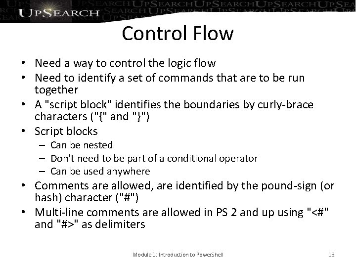Control Flow • Need a way to control the logic flow • Need to