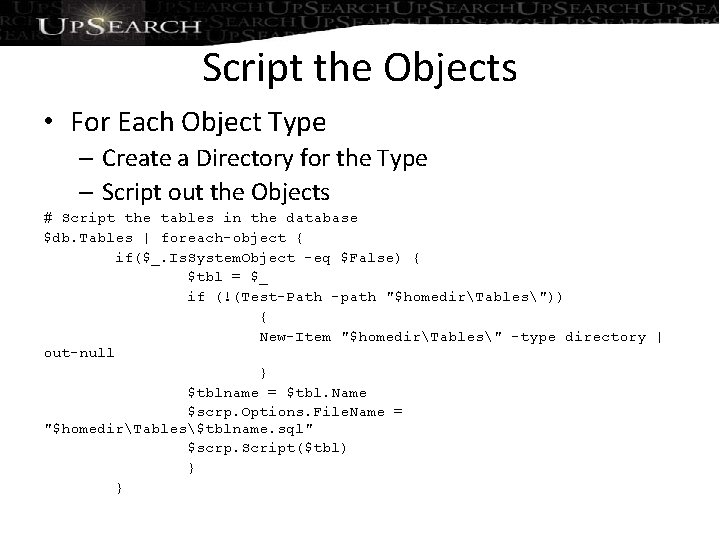 Script the Objects • For Each Object Type – Create a Directory for the