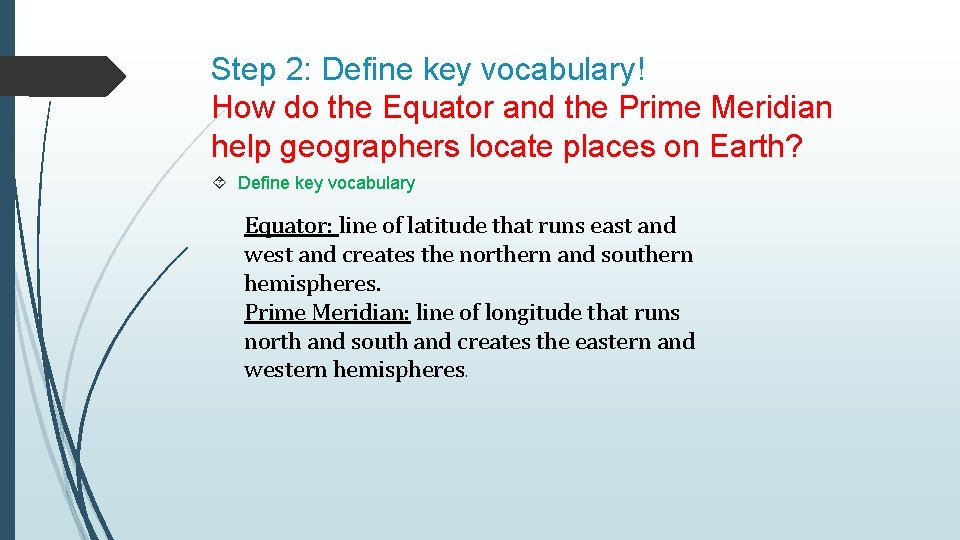 Step 2: Define key vocabulary! How do the Equator and the Prime Meridian help