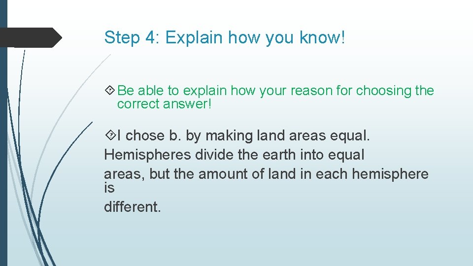 Step 4: Explain how you know! Be able to explain how your reason for