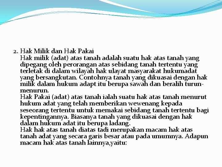 2. Hak Milik dan Hak Pakai Hak milik (adat) atas tanah adalah suatu hak