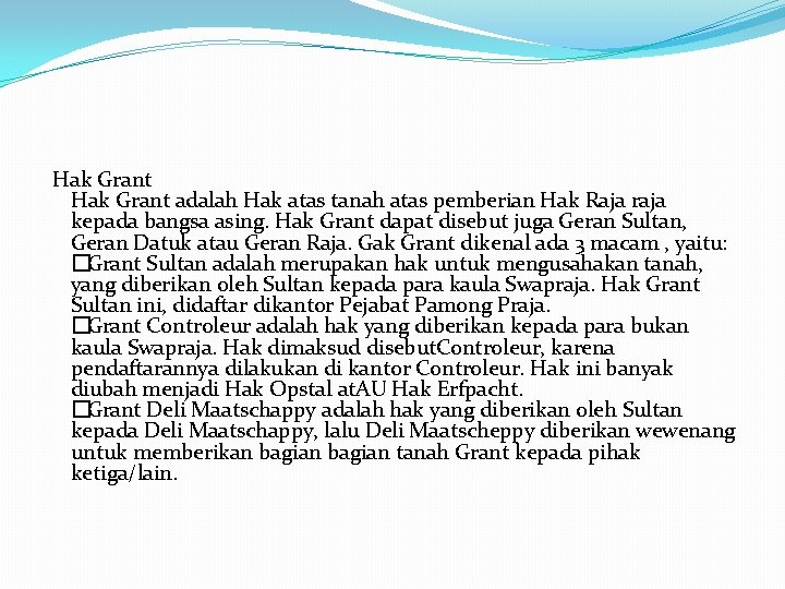 Hak Grant adalah Hak atas tanah atas pemberian Hak Raja raja kepada bangsa asing.