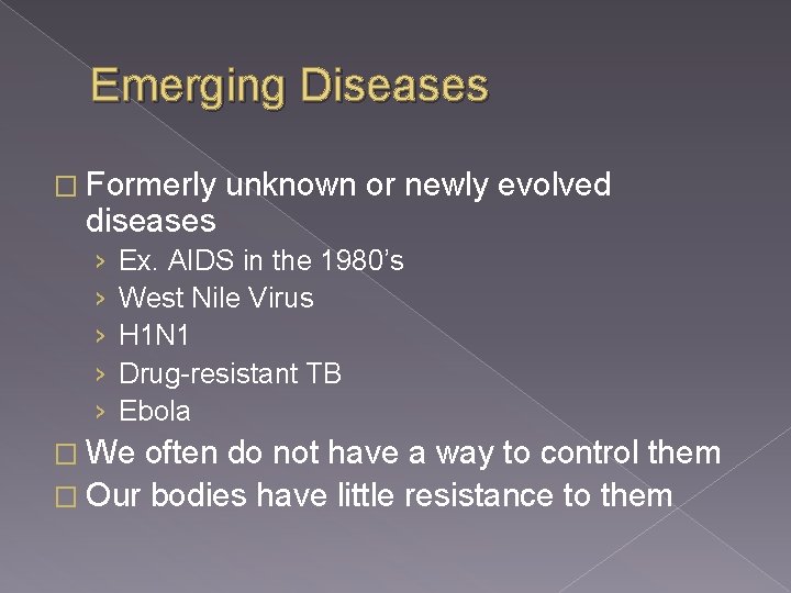 Emerging Diseases � Formerly diseases › › › unknown or newly evolved Ex. AIDS