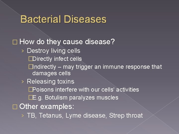 Bacterial Diseases � How do they cause disease? › Destroy living cells �Directly infect