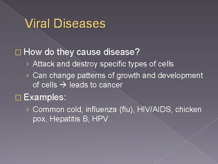 Viral Diseases � How do they cause disease? › Attack and destroy specific types