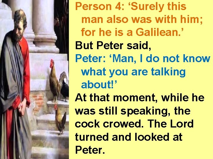 Person 4: ‘Surely this man also was with him; for he is a Galilean.