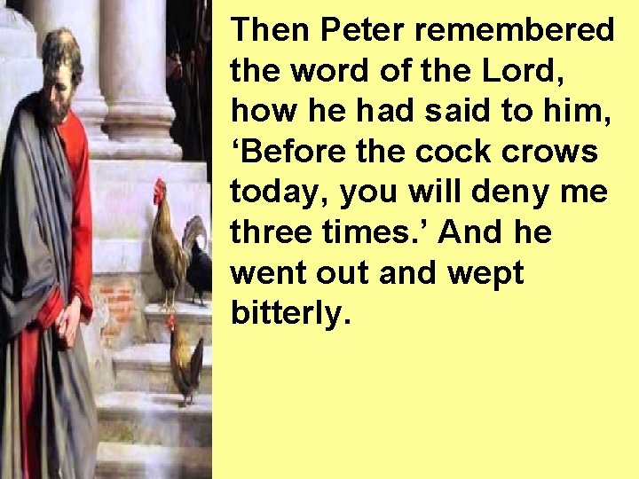 Then Peter remembered the word of the Lord, how he had said to him,