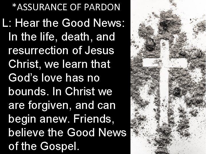 *ASSURANCE OF PARDON L: Hear the Good News: In the life, death, and resurrection