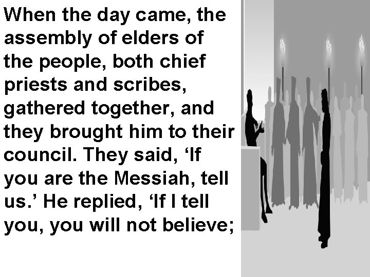 When the day came, the assembly of elders of the people, both chief priests