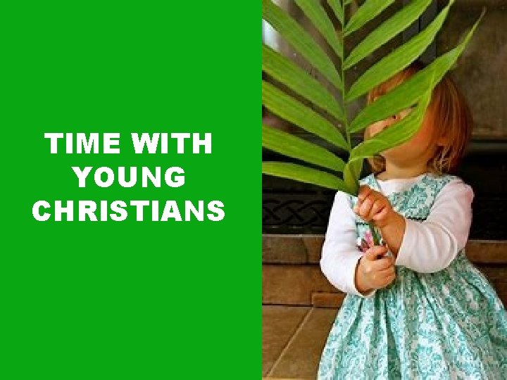 TIME WITH YOUNG CHRISTIANS 