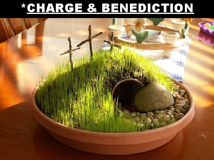 *CHARGE & BENEDICTION 