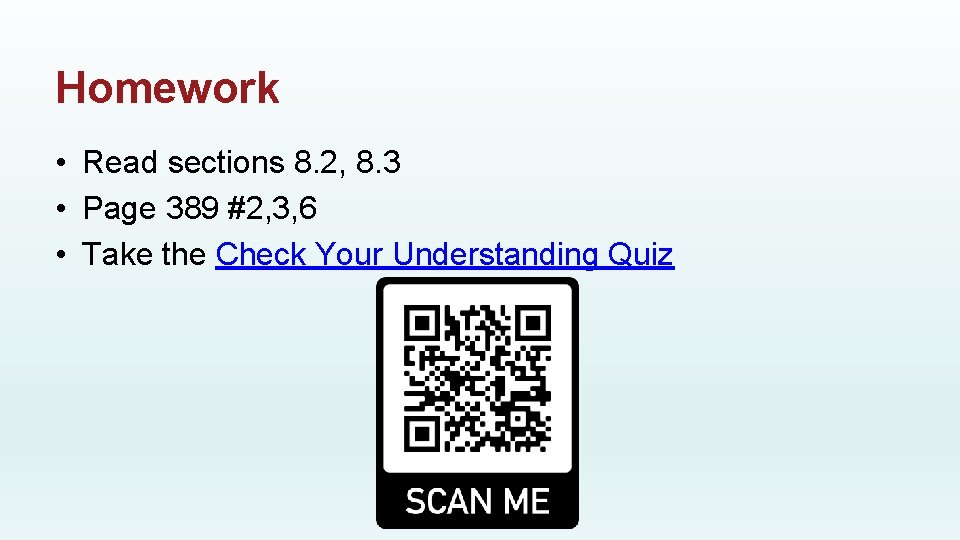 Homework • Read sections 8. 2, 8. 3 • Page 389 #2, 3, 6