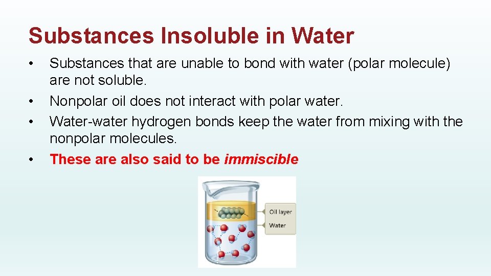 Substances Insoluble in Water • • Substances that are unable to bond with water