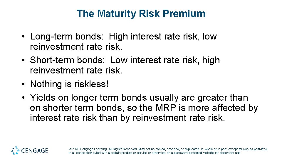 The Maturity Risk Premium • Long-term bonds: High interest rate risk, low reinvestment rate