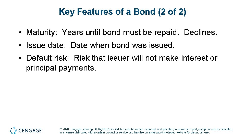 Key Features of a Bond (2 of 2) • Maturity: Years until bond must