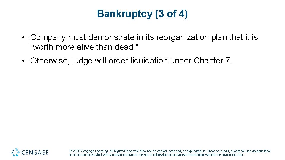 Bankruptcy (3 of 4) • Company must demonstrate in its reorganization plan that it