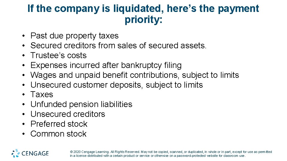 If the company is liquidated, here’s the payment priority: • • • Past due