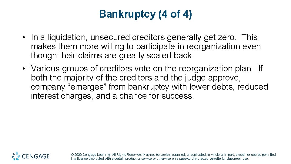 Bankruptcy (4 of 4) • In a liquidation, unsecured creditors generally get zero. This