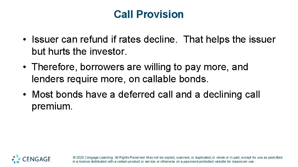 Call Provision • Issuer can refund if rates decline. That helps the issuer but