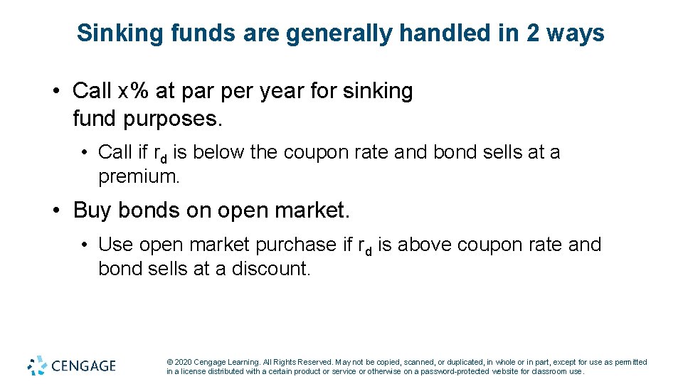 Sinking funds are generally handled in 2 ways • Call x% at par per