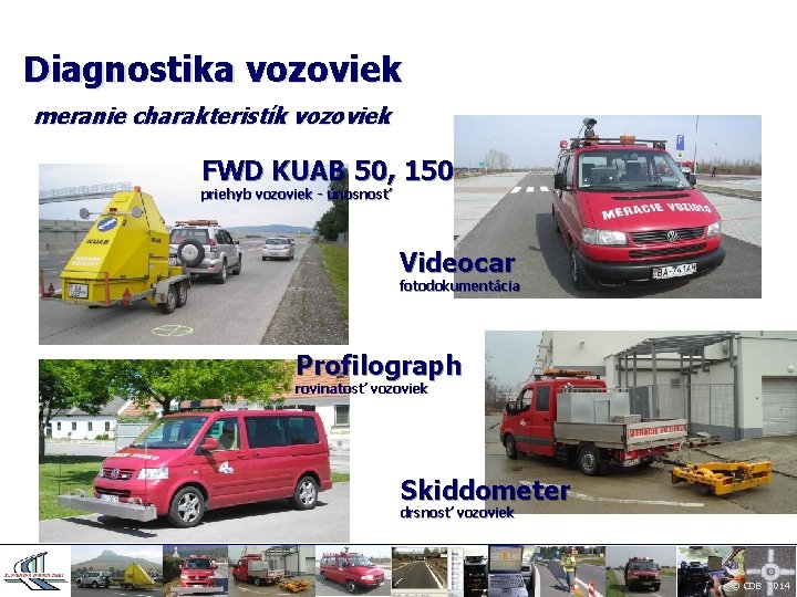 Diagnostika vozoviek meranie charakteristík vozoviek FWD KUAB 50, 150 priehyb vozoviek - únosnosť Videocar