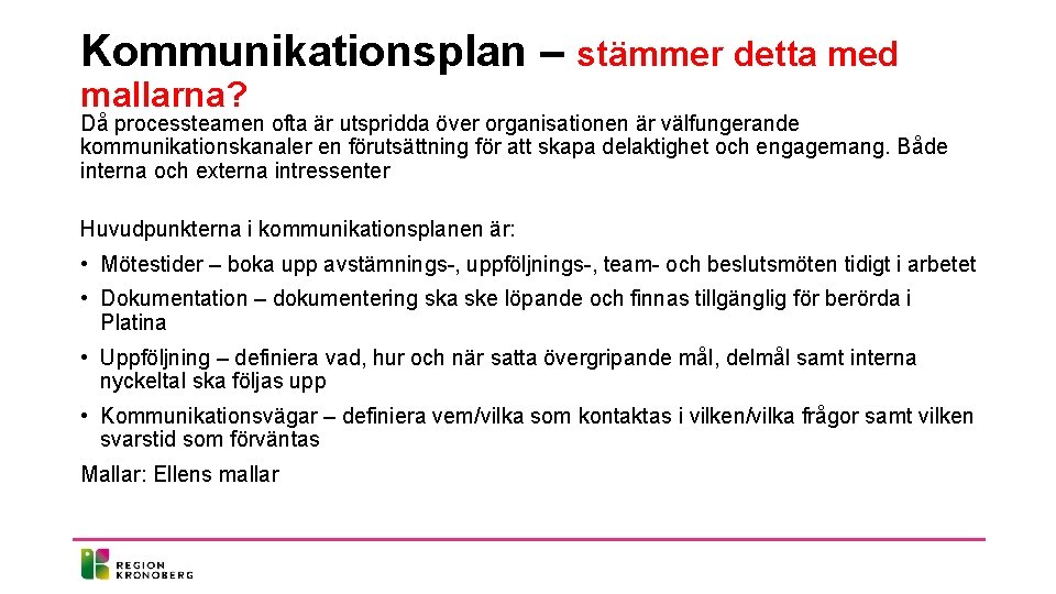 Kommunikationsplan – stämmer detta med mallarna? Då processteamen ofta är utspridda över organisationen är