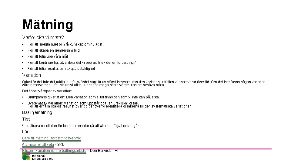 Mätning Varför ska vi mäta? • För att spegla nuet och få kunskap om