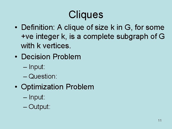 Cliques • Definition: A clique of size k in G, for some +ve integer