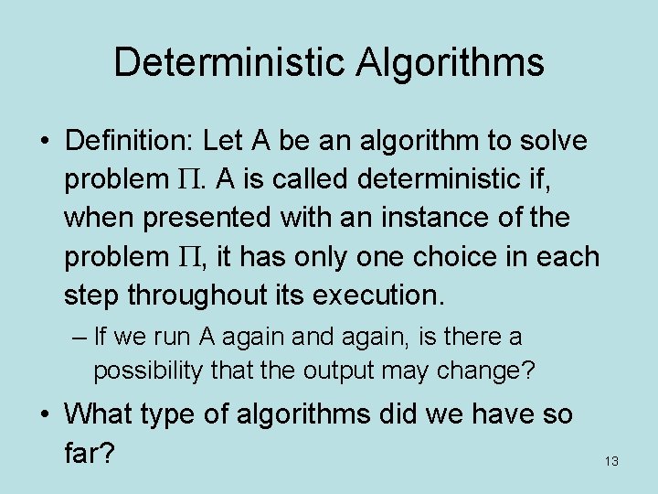 Deterministic Algorithms • Definition: Let A be an algorithm to solve problem . A