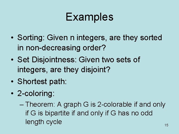 Examples • Sorting: Given n integers, are they sorted in non-decreasing order? • Set