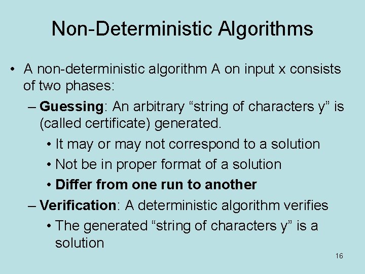 Non-Deterministic Algorithms • A non-deterministic algorithm A on input x consists of two phases: