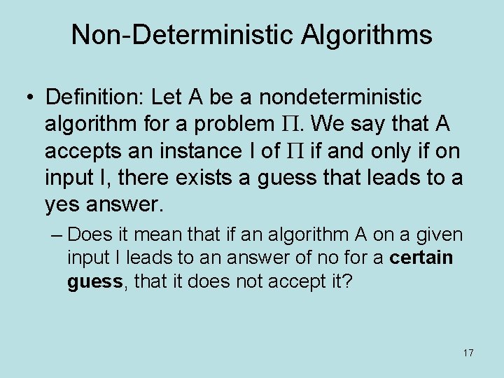 Non-Deterministic Algorithms • Definition: Let A be a nondeterministic algorithm for a problem .