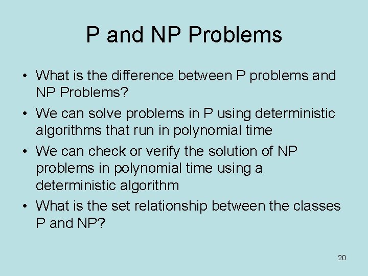 P and NP Problems • What is the difference between P problems and NP