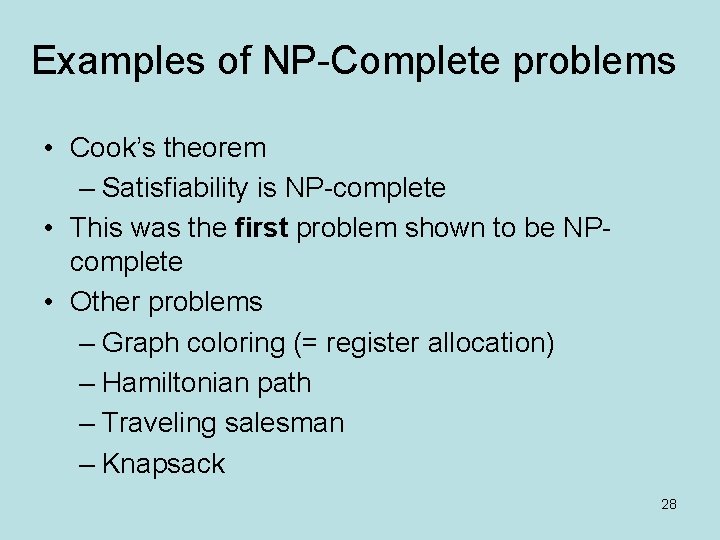 Examples of NP-Complete problems • Cook’s theorem – Satisfiability is NP-complete • This was