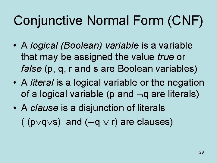 Conjunctive Normal Form (CNF) • A logical (Boolean) variable is a variable that may
