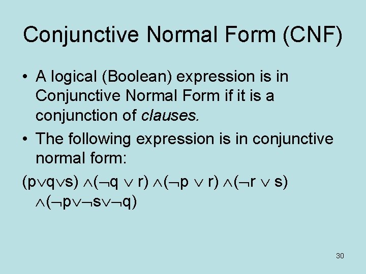 Conjunctive Normal Form (CNF) • A logical (Boolean) expression is in Conjunctive Normal Form