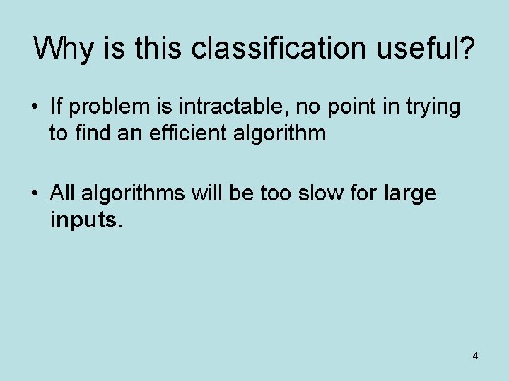 Why is this classification useful? • If problem is intractable, no point in trying