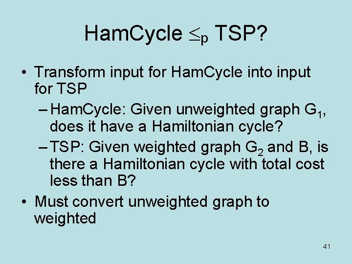 Ham. Cycle p TSP? • Transform input for Ham. Cycle into input for TSP