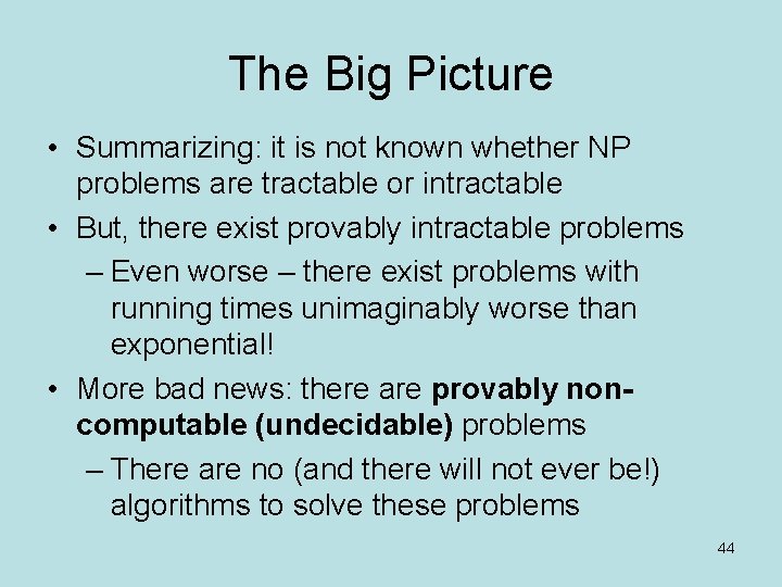 The Big Picture • Summarizing: it is not known whether NP problems are tractable