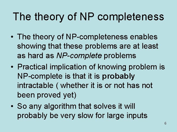 The theory of NP completeness • The theory of NP-completeness enables showing that these