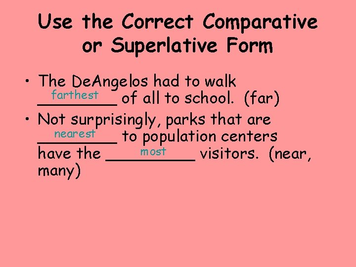 Use the Correct Comparative or Superlative Form • The De. Angelos had to walk