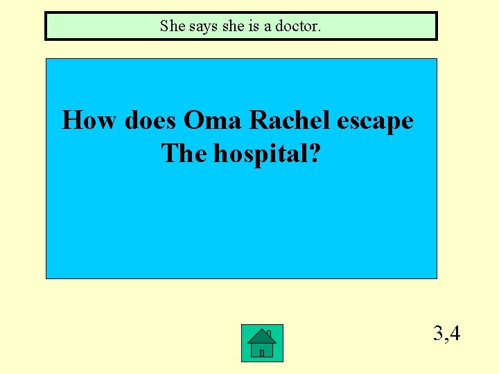 She says she is a doctor. How does Oma Rachel escape The hospital? 3,