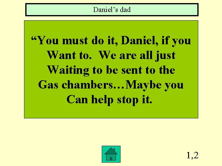 Daniel’s dad “You must do it, Daniel, if you Want to. We are all