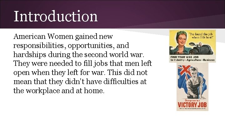 Introduction American Women gained new responsibilities, opportunities, and hardships during the second world war.