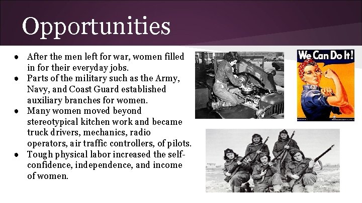 Opportunities ● After the men left for war, women filled in for their everyday